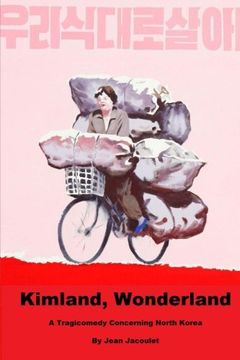 portada Kimland, Wonderland: A Tragicomedy Concerning North Korea