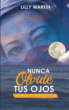 portada Nunca Olvidé tus Ojos | Amor Eterno: Basado en Hechos Reales (in Spanish)