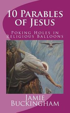 portada 10 Parables of Jesus: Poking Holes in Religious Balloons (en Inglés)