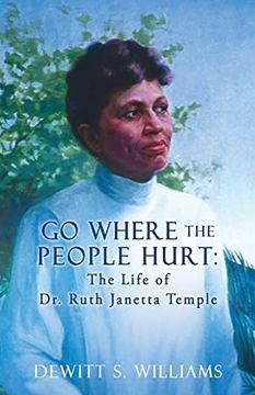 portada Go Where the People Hurt: The Life of dr. Ruth Janetta Temple 