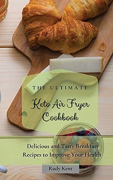 portada The Ultimate Keto air Fryer Cookbook: Delicious and Tasty Breakfast Recipes to Improve Your Health (in English)