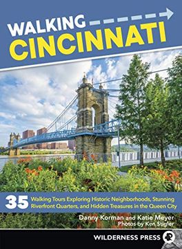 portada Walking Cincinnati: 35 Walking Tours Exploring Historic Neighborhoods, Stunning Riverfront Quarters, and Hidden Treasures in the Queen City (in English)