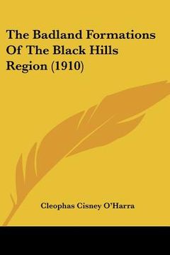 portada the badland formations of the black hills region (1910) (en Inglés)