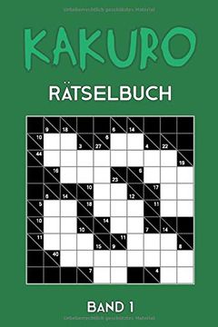 portada Kakuro Rätselbuch Band 1: Kreuzsummen Rätselheft mit 200 Rätseln und Lösung, Puzzle (en Alemán)