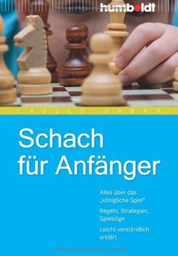 portada Schach für Anfänger: Alles über das "königliche Spiel". Regeln, Strategien, Spielzüge. Leicht verständlich erklärt (in German)