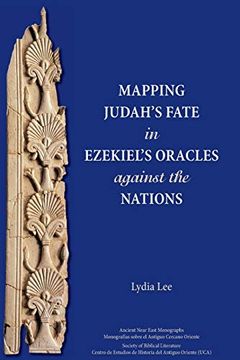 portada Mapping Judah'S Fate in Ezekiel'S Oracles Against the Nations (Ancient Near East Monographs) (en Inglés)