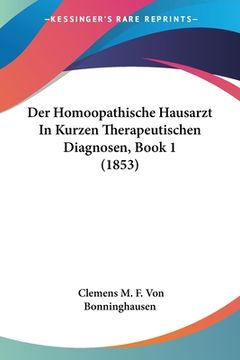 portada Der Homoopathische Hausarzt In Kurzen Therapeutischen Diagnosen, Book 1 (1853) (en Alemán)