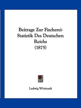 portada Beitrage Zur Fischerei-Statistik Des Deutschen Reichs (1875) (en Alemán)
