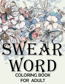 portada Swear word coloring book for adult.: Adult swear & motivational coloring book for stress relief & relaxation. (en Inglés)