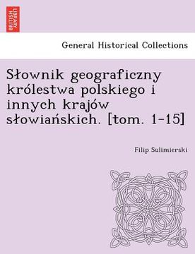 portada Slownik geograficzny królestwa polskiego i innych krajów slowiańskich. [tom. 1-15] (en Polaco)