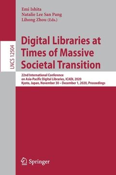 portada Digital Libraries at Times of Massive Societal Transition: 22nd International Conference on Asia-Pacific Digital Libraries, Icadl 2020, Kyoto, Japan, (en Inglés)