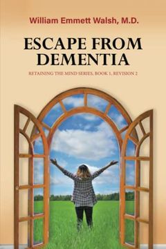 portada Escape From Dementia: Retaining the Mind Series, Book 1, Revision 2 (in English)