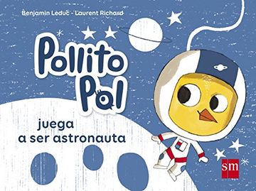 portada Pollito Pol Juega A Ser Astronauta (Pollito Poll)