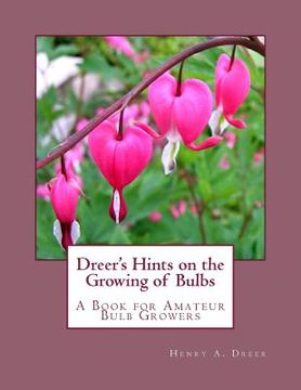 portada Dreer's Hints on the Growing of Bulbs: A Book for Amateur Bulb Growers (en Inglés)