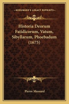 portada Historia Deorum Fatidicorum, Vatum, Sibyllarum, Phoebadum (1675) (in Latin)