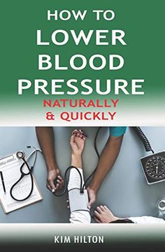 portada How to Lower Blood Pressure Naturally & Quickly: Powerful Tricks to Deal With Hypertension Using Supplements and Other Natural Remedies (en Inglés)