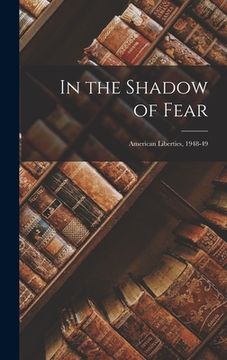 portada In the Shadow of Fear: American Liberties, 1948-49 (en Inglés)