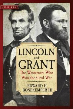 portada Lincoln and Grant: The Westerners Who Won the Civil War