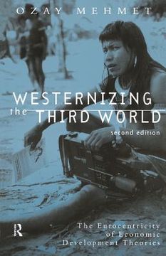 portada westernizing the third world: the eurocentricity of economy development theories (en Inglés)