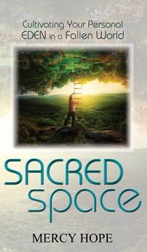 portada Sacred Space: Cultivating Your Personal Eden in a Fallen World (en Inglés)