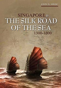 portada Singapore and the Silk Road of the Sea, 1300-1800