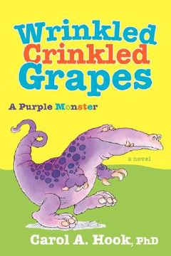 portada wrinkled crinkled grapes: a purple monster (en Inglés)