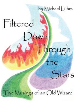 portada Filtered Down Through the Stars: The Musings of an Old Wizard (en Inglés)
