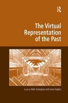 portada The Virtual Representation of the Past (Digital Research in the Arts and Humanities) (en Inglés)