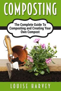 portada Composting: A Complete Guide To Composting and Creating Your Own Compost (in English)