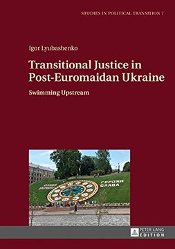 portada Transitional Justice in Post-Euromaidan Ukraine: Swimming Upstream (Studies in Political Transition) (en Inglés)