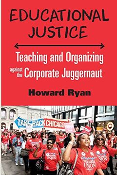 portada Educational Justice: Teaching and Organizing Against the Corporate Juggernaut