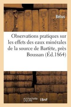 portada Observations Pratiques Sur Les Effets Des Eaux Minérales de la Source de Bartète (en Francés)