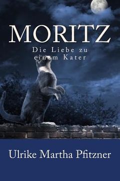 portada Moritz: Die Liebe zu einem Kater (in German)
