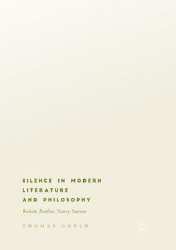 portada Silence in Modern Literature and Philosophy: Beckett, Barthes, Nancy, Stevens (en Inglés)