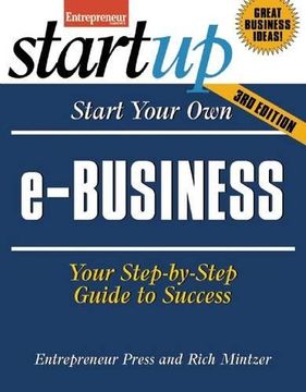 portada Start Your Own E-business: Your Step-by-step Guide To Success (startup Series)