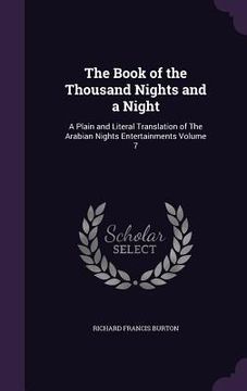 portada The Book of the Thousand Nights and a Night: A Plain and Literal Translation of The Arabian Nights Entertainments Volume 7 (en Inglés)