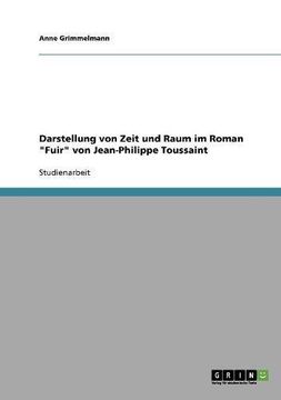 portada Darstellung von Zeit und Raum im Roman "Fuir" von Jean-Philippe Toussaint