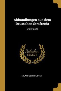 portada Abhandlungen aus dem Deutschen Strafrecht: Erster Band (en Inglés)