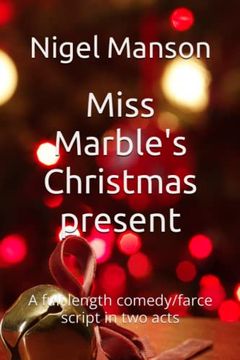 portada Miss Marble's Christmas present: A full length comedy/farce script in two acts (en Inglés)