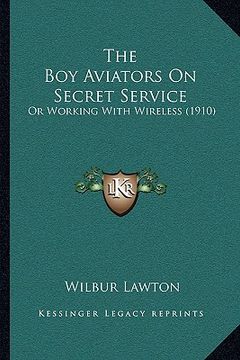 portada the boy aviators on secret service: or working with wireless (1910) (en Inglés)