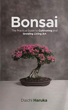portada Bonsai: The Practical Guide to Cultivating and Growing Living art 