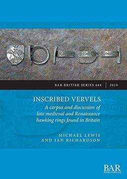 portada Inscribed Vervels: A Corpus and Discussion of Late Medieval and Renaissance Hawking Rings Found in Britain (Bar British Series) (en Inglés)