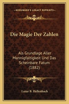 portada Die Magie Der Zahlen: Als Grundlage Aller Mannigfaltigkeit Und Das Scheinbare Fatum (1882) (en Alemán)
