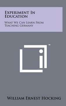 portada experiment in education: what we can learn from teaching germany (en Inglés)