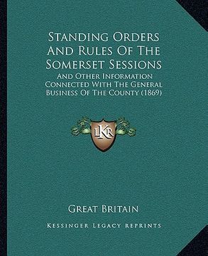portada standing orders and rules of the somerset sessions: and other information connected with the general business of the county (1869)