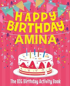 portada Happy Birthday Amina - The Big Birthday Activity Book: Personalized Children's Activity Book