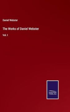 portada The Works of Daniel Webster: Vol. I