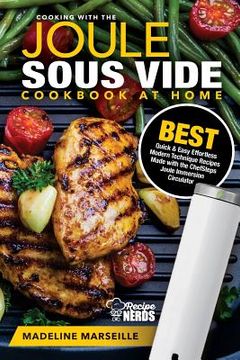 portada Sous Vide Cookbook: Joule Sous Vide Cookbook at Home: Best Quick & Easy Effortless Modern Technique Recipes Made with the ChefSteps Joule (en Inglés)