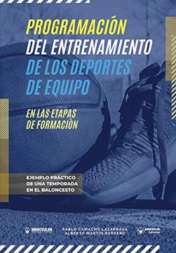 portada Programación del Entrenamiento de los Deportes de Equipo en las Etapas de Formación: Ejemplo Práctico de una Temporada en el Baloncesto (in Spanish)