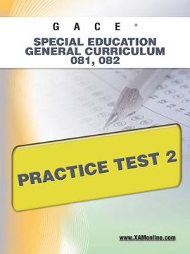 portada gace special education general curriculum 081, 082 practice test 2 (en Inglés)